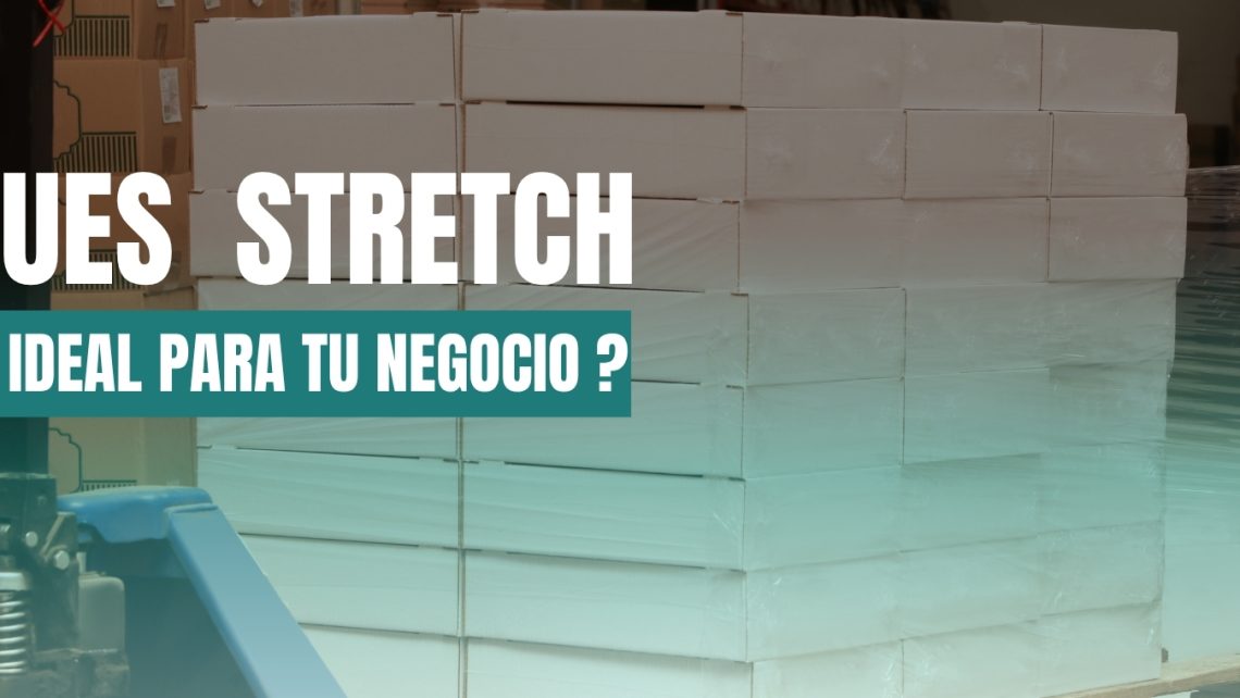 empaques stretch. cual debes usar